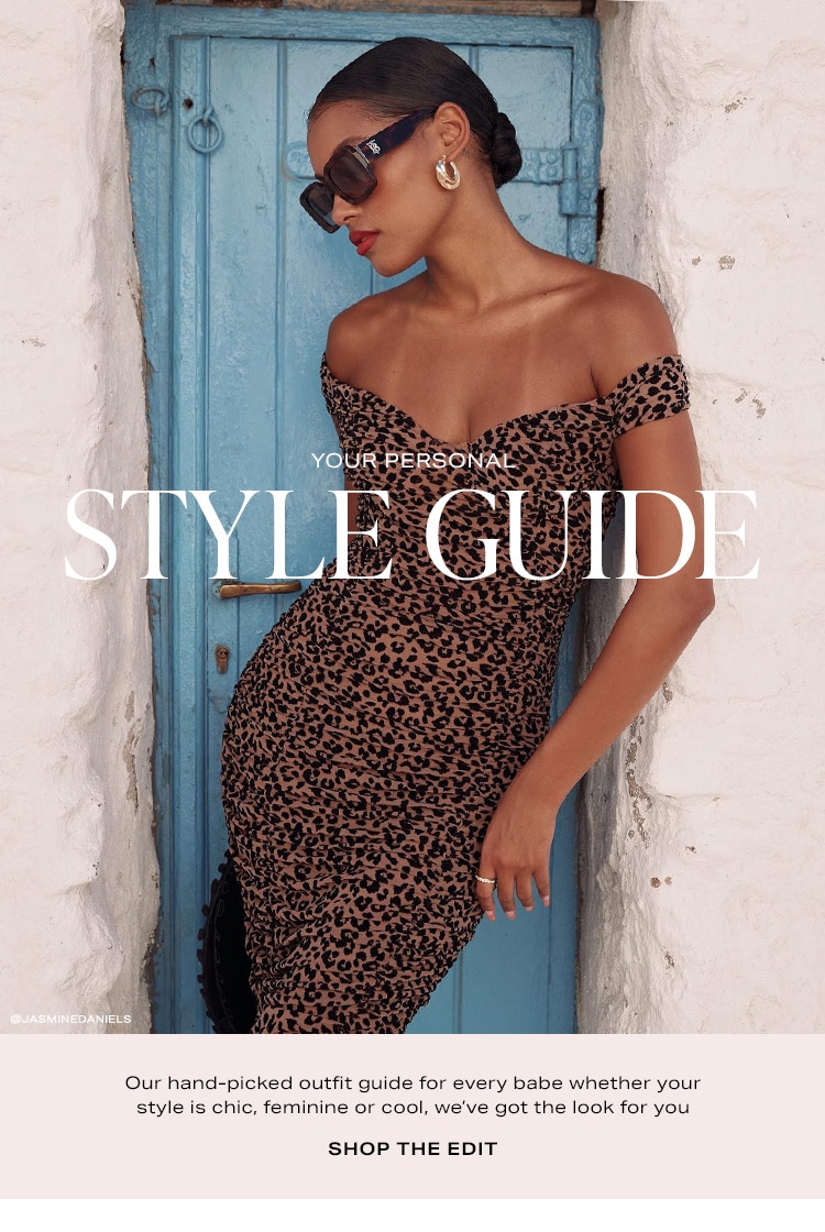 Your Personal Style Guide. Our hand-picked outfit guide for every babe whether your style is chic, feminine or cool, we’ve got the look for you. Shop the Edit