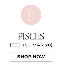 Pisces. Shop now.