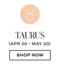 Taurus. Shop now.