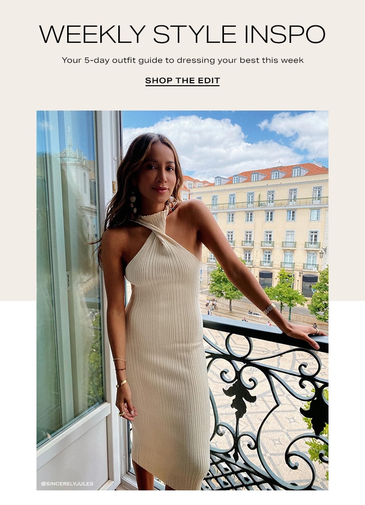 Weekly Style Inspo. Your 5-day outfit guide to dressing your best this week. Shop the Edit