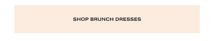 Best of the Brunch: The best dresses were made for brunchin’ - Shop Brunch Dresses