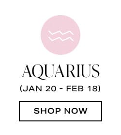 Aquarius. Shop now.
