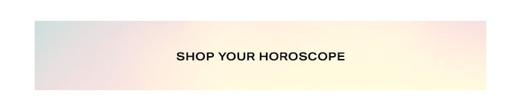 Shop your horoscope.