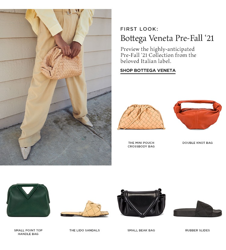 FIRST LOOK: Bottega Veneta Pre-Fall ‘21. Preview the highly-anticipated Pre-Fall ‘21 Collection from the beloved Italian label. Shop Bottega Veneta