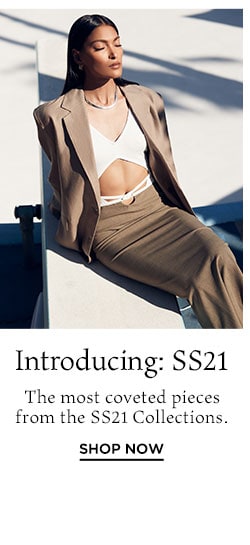  Introducing: SS21: The most coveted pieces from the SS21 Collections. Shop Now