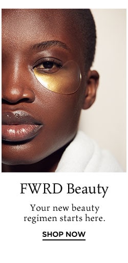 FWRD Beauty: Your new beauty regimen starts here. Shop Now