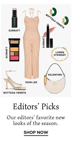 Editors’ Picks: Our editors’ favorite new looks of the season. Shop Now