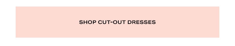 A Cut-Out Dress Is Just the Trend to Wear Out Again - Shop Cut-Out Dresses