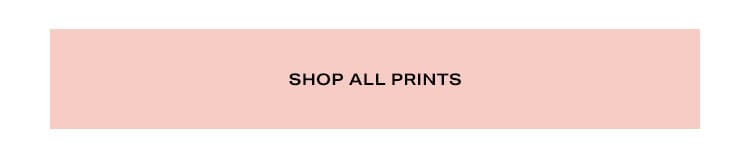 Put It In Print: Get all printed up in the season’s prettiest patterns - from florals to tie dye to animal prints & beyond- Shop All Prints