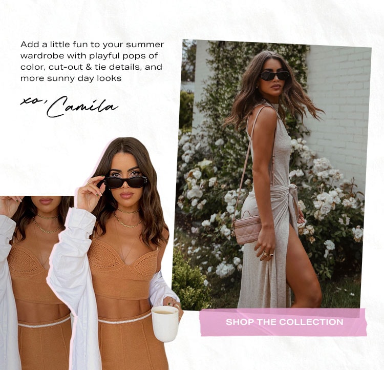 This Just In! Camila Coelho Collection. Add a little fun to your summer wardrobe with playful pops of color, cut-out & tie details, and more sunny day looks XO, Camila. Shop the collection.