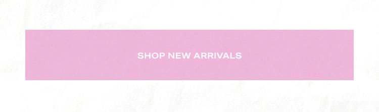 Shop New Arrivals.
