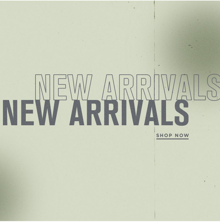 New Arrivals - Shop Now