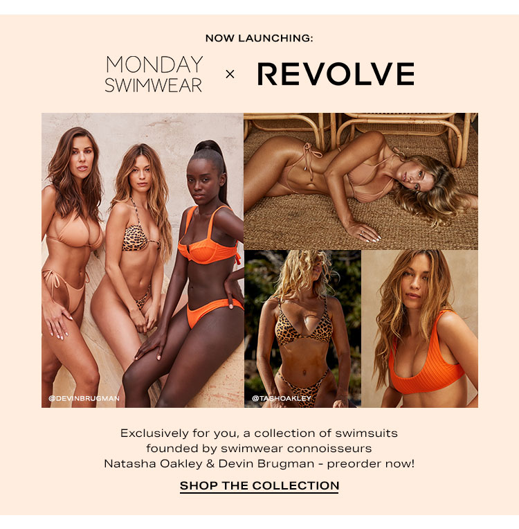 Now Launching: Monday Swimwear x REVOLVE. Exclusively for you, a collection of swimsuits founded by swimwear connoisseurs Natasha Oakley & Devin Brugman - preorder now! Shop the Collection