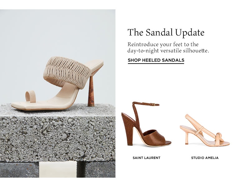 The Sandal Update. Reintroduce your feet to the day-to-night versatile silhouette. Shop Heeled Sandals