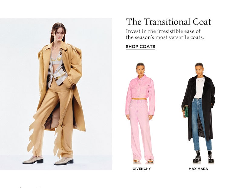 The Transitional Coat. Invest in the irresistible ease of the season’s most versatile coats. Shop Coats
