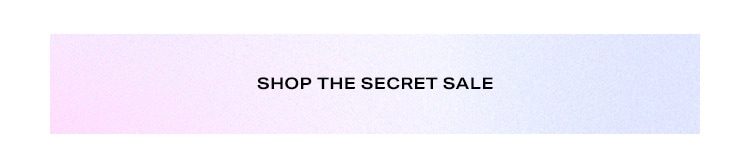 Secret Sale: Only a few hours left to shop styles with up to 50% off! Shop the Sale
