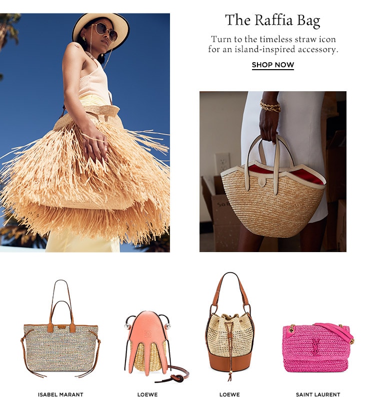 The Raffia Bag: Turn to the timeless straw icon for an island-inspired accessory. Shop Now