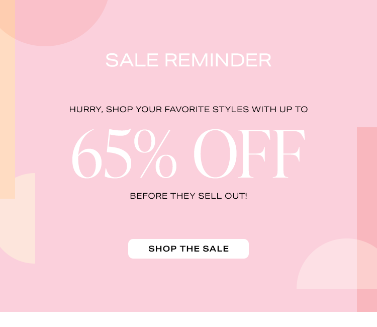 Sale - Your favorite styles are now up to 65% off! Shop the Sale