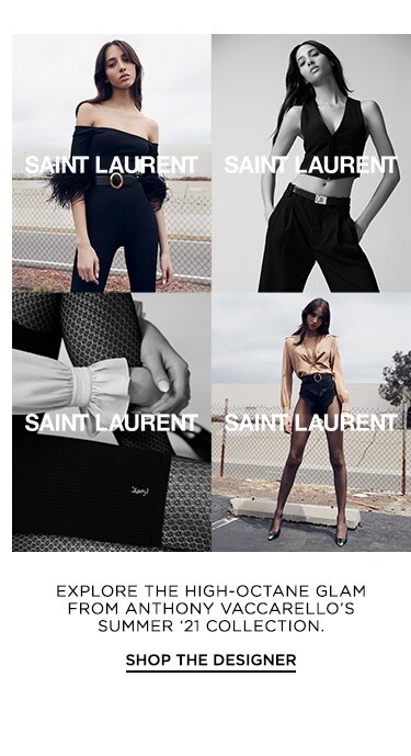 Saint Laurent: Explore the high-octane glam from Anthony Vaccarello’s Summer ‘21 Collection. Shop the Designer