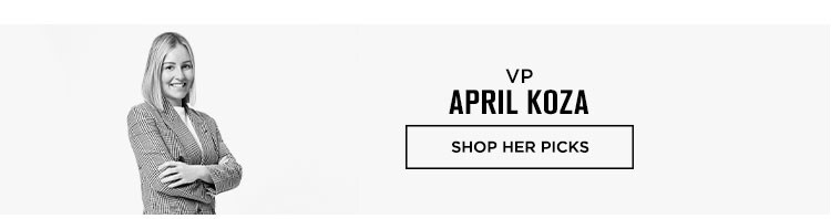 Editors’ Picks: Must-Have Summer Investments:  April Koza, VP- Shop Her Picks