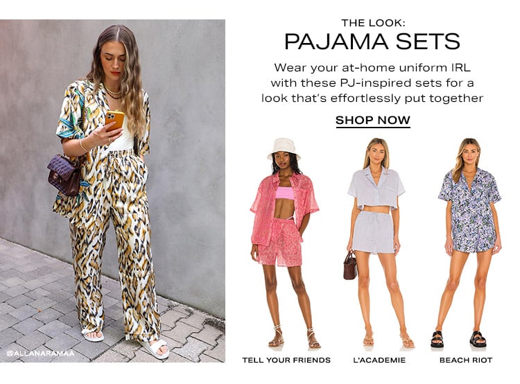 The Look: Pajama Sets. Wear your at-home uniform IRL with these PJ-inspired sets for a look that’s effortlessly put together - Shop Now