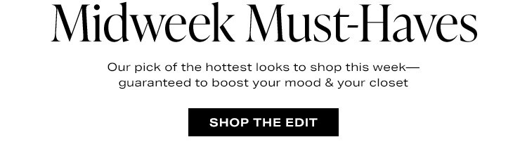 Midweek Must-Haves: Our pick of the hottest looks to shop this week—guaranteed to boost your mood & your closet - Shop the Edit