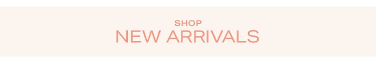 Shop New Arrivals
