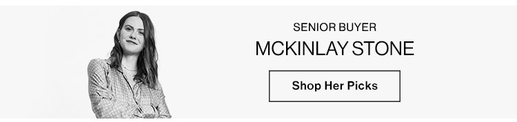 McKinlay Stone, Senior Buyer - Shop her picks