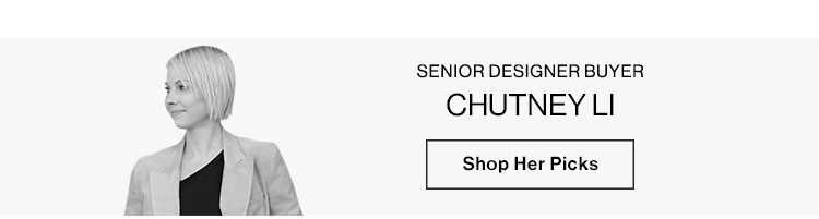 Chutney Li, Senior Designer Buyer - Shop her picks