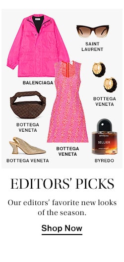 Editors’ Picks: Our editors’ favorite new looks of the season. Shop Now