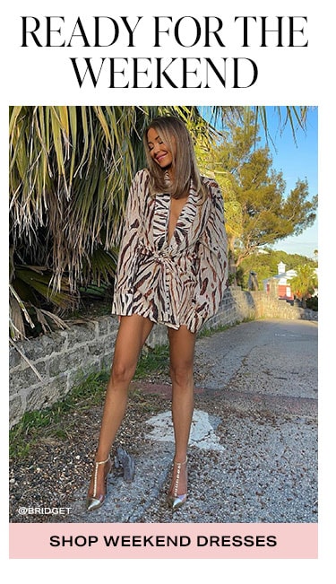 Ready for the Weekend. Shop weekend dresses.