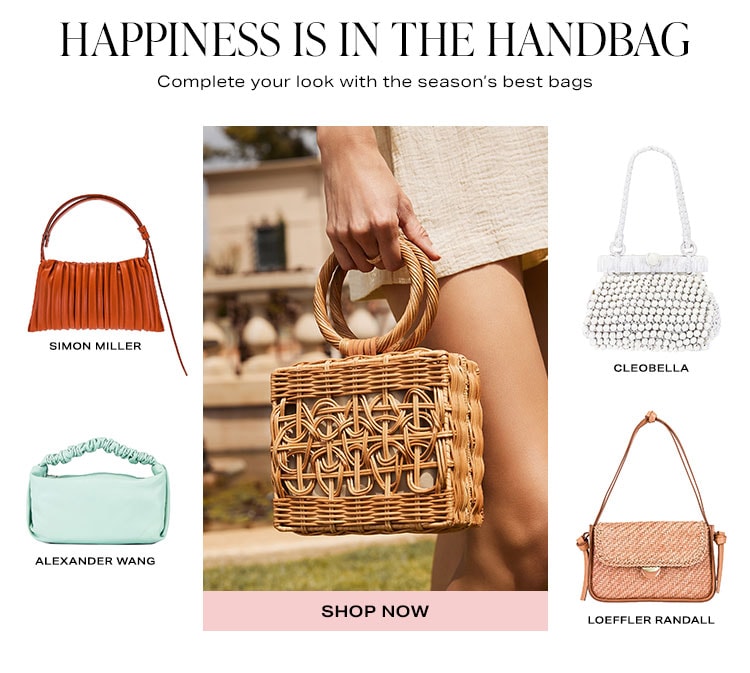 Happiness is in the Handbag. Complete your look with the season’s best bags. Shop now.