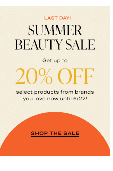 Summer Beauty Sale: Get up to 20% off select products now until 6/22! Shop the Sale