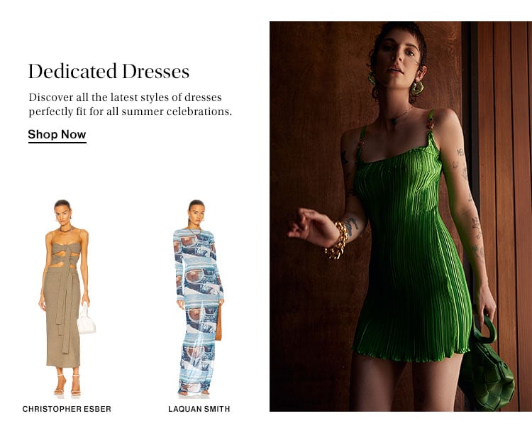Dedicated Dresses. Discover all the latest styles of dresses perfectly fit for all summer celebrations. Shop Now