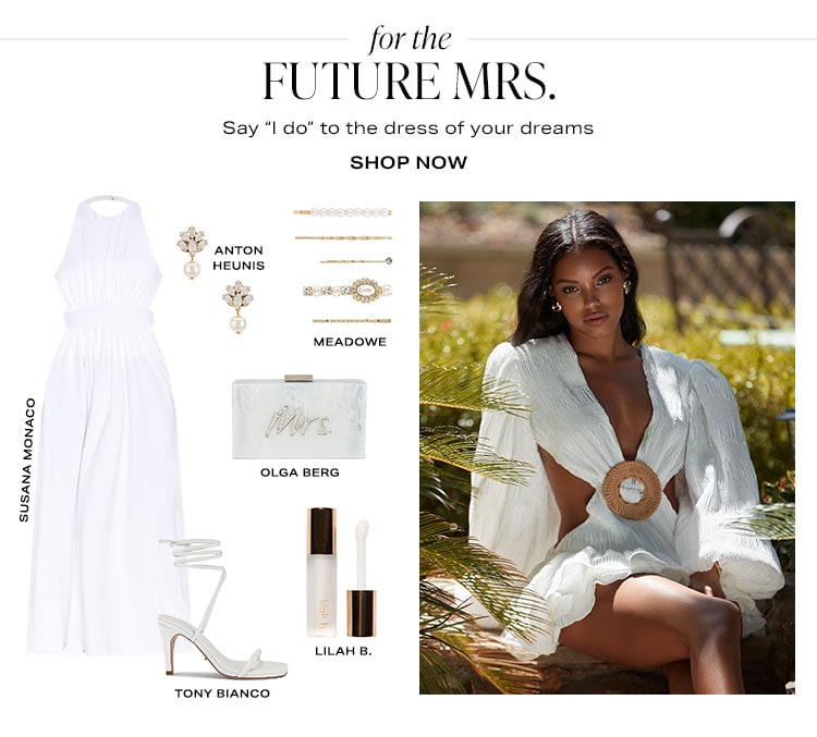 For the Future Mrs. Say “I do” to the dress of your dreams. Shop now.