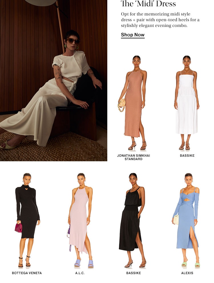 The ‘Midi’ Dress. Opt for the memorizing midi style dress + pair with open-toed heels for a stylishly elegant evening combo. Shop Now