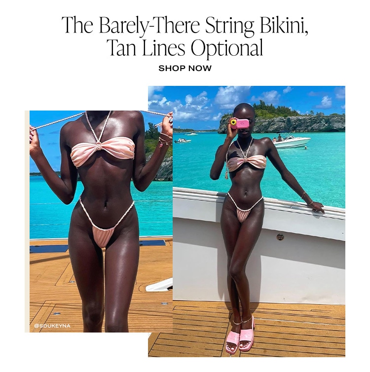 The Barely-There String Bikini, Tan Lines Optional. Shop Now