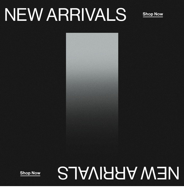 New Arrivals. Shop Now