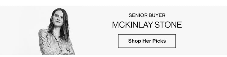 Editors' Picks: Mckinlay Stone, Senior Buyer - Shop Her Picks