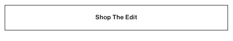 Shop The Edit