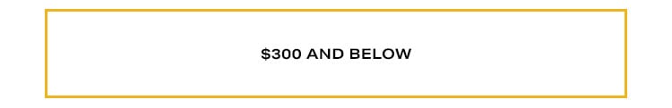 Shop by Price: $300 And Below