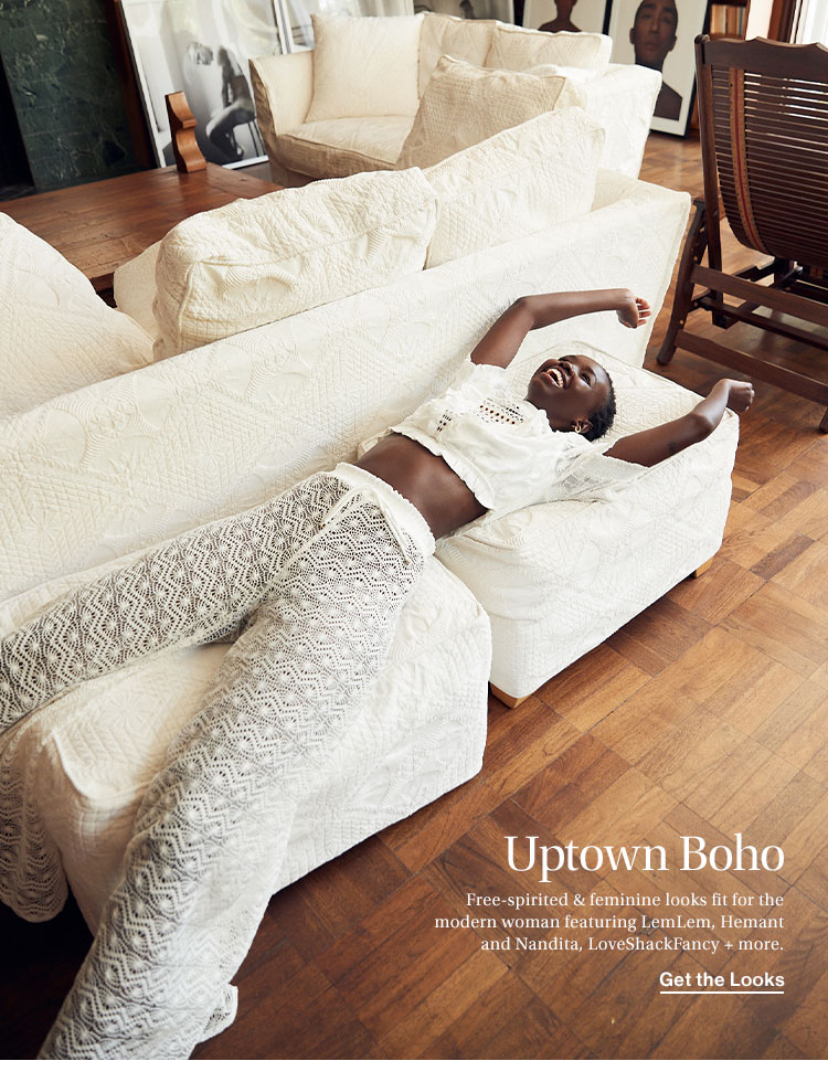 Uptown Boho. Free-spirited & feminine looks fit for the modern woman featuring LemLem, Hemant and Nandita, LoveShackFancy + more. Get the Looks