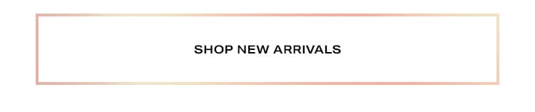 New New New: Take a look at what just arrived from your favorite brands - Shop New Arrivals