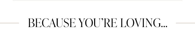 Because You’re Loving…