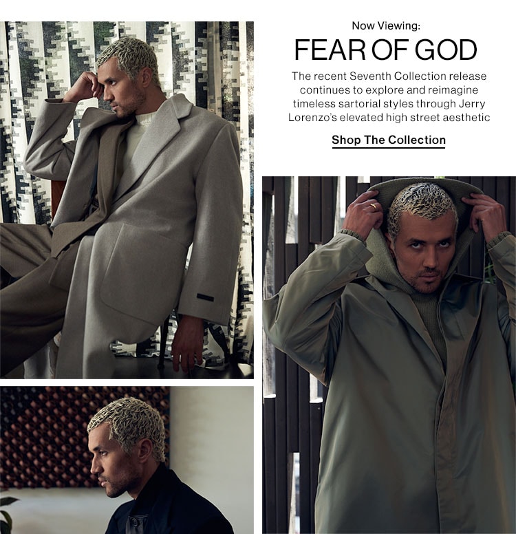 Now Viewing: Fear of God. The recent Seventh Collection release continues to explore and reimagine timeless sartorial styles through Jerry Lorenzo’s elevated high street aesthetic. Shop The Collection