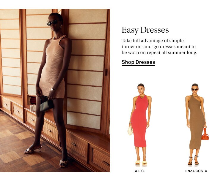 Easy Dresses. Take full advantage of simple throw-on-and-go dresses meant to be worn on repeat all summer long. Shop Dresses