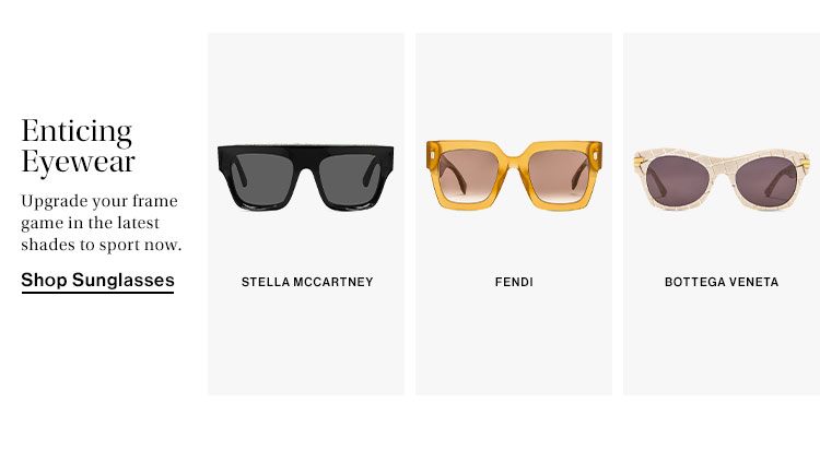 Enticing Eyewear. Upgrade your frame game in the latest shades to sport now. Shop Sunglasses
