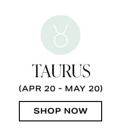 Taurus. Shop now.