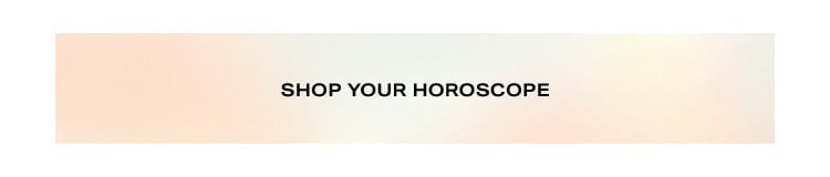 Shop your horoscope.