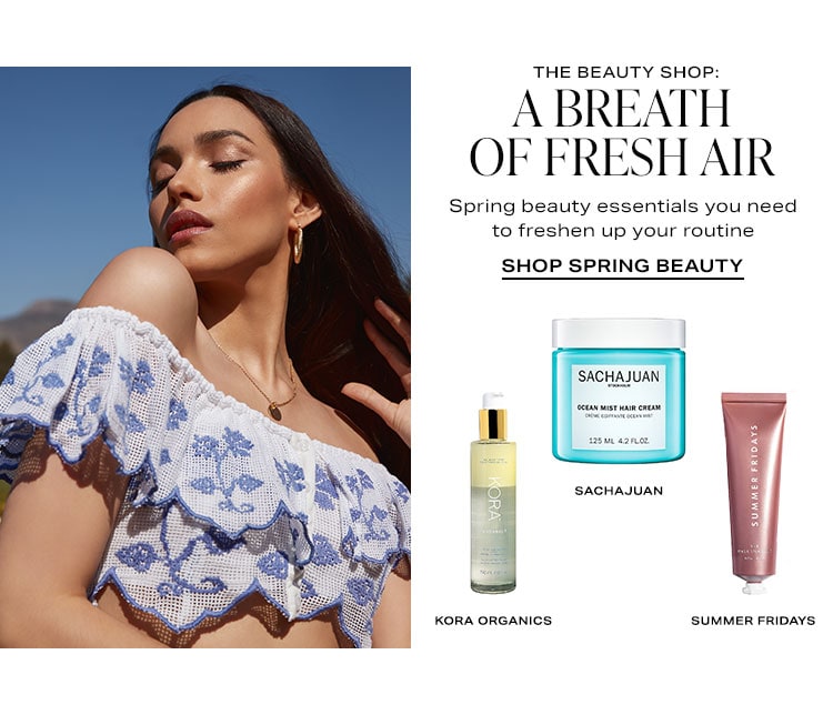 The Beauty Shop: A Breath of Fresh Air. Spring beauty essentials you need to freshen up your routine. Shop Spring Beauty